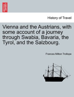 Front cover_Vienna And The Austrians, With Some Account Of A Journey Through Swabia, Bavaria, The Tyrol, And The Salzbourg.