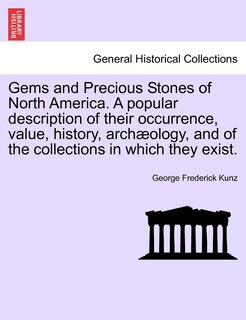Front cover_Gems and Precious Stones of North America. a Popular Description of Their Occurrence, Value, History, Arch Ology, and of the Collections in Which They Exist.