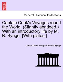 Front cover_Captain Cook's Voyages Round The World. (slightly Abridged.) With An Introductory Life By M. B. Synge. [with Plates.]