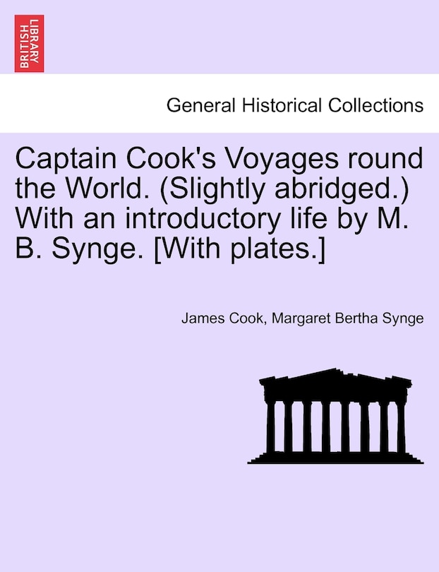 Front cover_Captain Cook's Voyages Round The World. (slightly Abridged.) With An Introductory Life By M. B. Synge. [with Plates.]