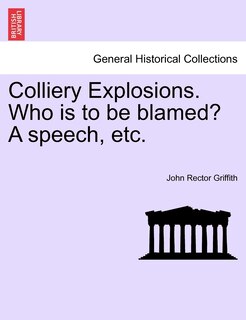 Front cover_Colliery Explosions. Who Is To Be Blamed? A Speech, Etc.