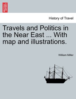 Couverture_Travels And Politics In The Near East ... With Map And Illustrations.