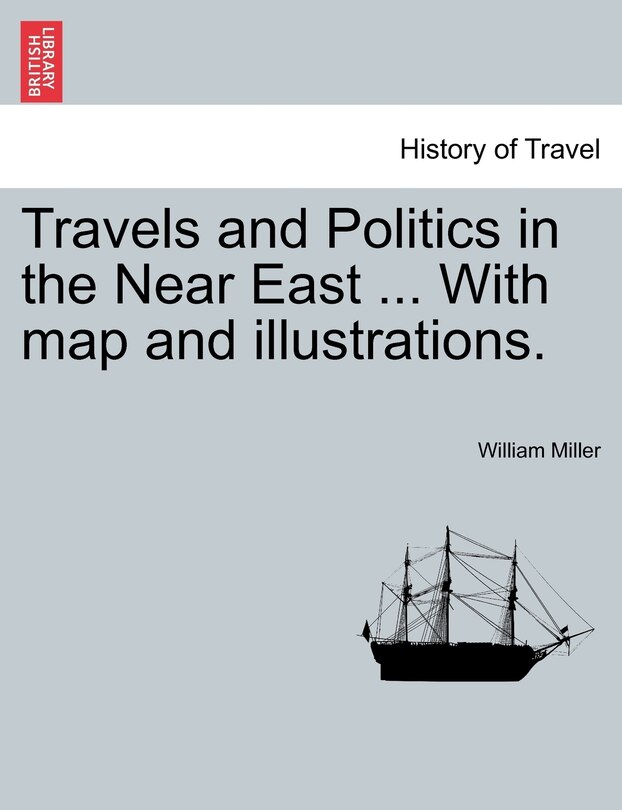 Couverture_Travels And Politics In The Near East ... With Map And Illustrations.