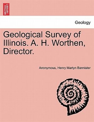 Couverture_Geological Survey Of Illinois. A. H. Worthen, Director.