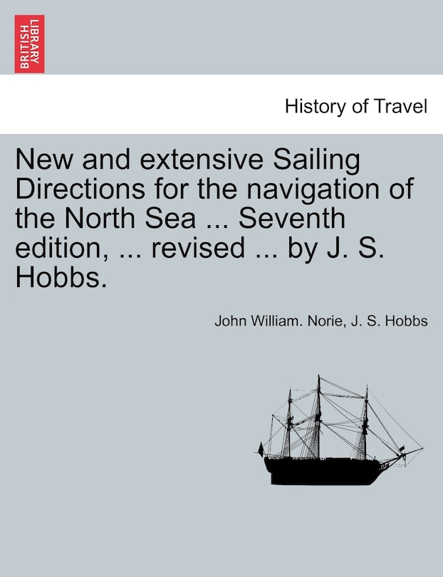 Front cover_New And Extensive Sailing Directions For The Navigation Of The North Sea ... Seventh Edition, ... Revised ... By J. S. Hobbs.