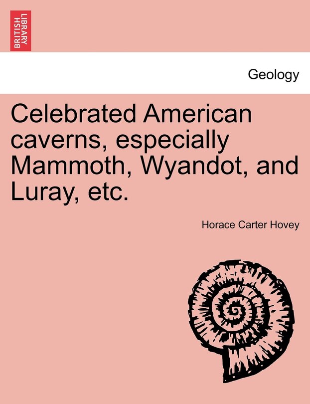 Front cover_Celebrated American Caverns, Especially Mammoth, Wyandot, And Luray, Etc.