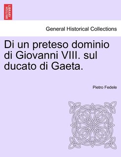 Front cover_Di un preteso dominio di Giovanni VIII. sul ducato di Gaeta.