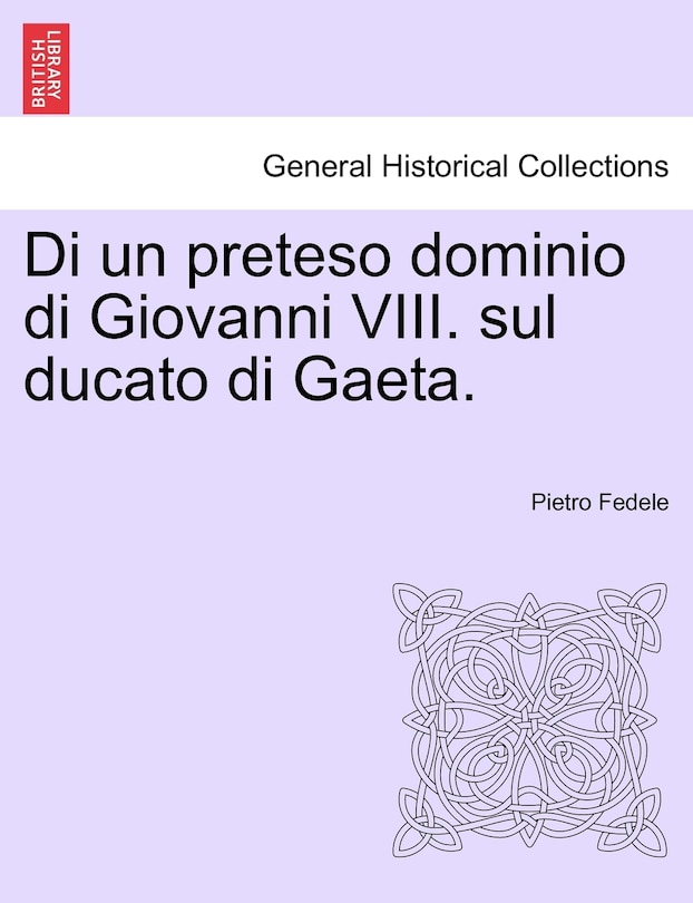 Front cover_Di un preteso dominio di Giovanni VIII. sul ducato di Gaeta.