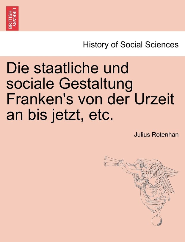 Front cover_Die Staatliche Und Sociale Gestaltung Franken's Von Der Urzeit An Bis Jetzt, Etc.
