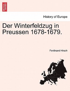 Der Winterfeldzug In Preussen 1678-1679.