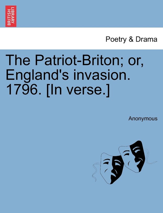 Front cover_The Patriot-briton; Or, England's Invasion. 1796. [in Verse.]
