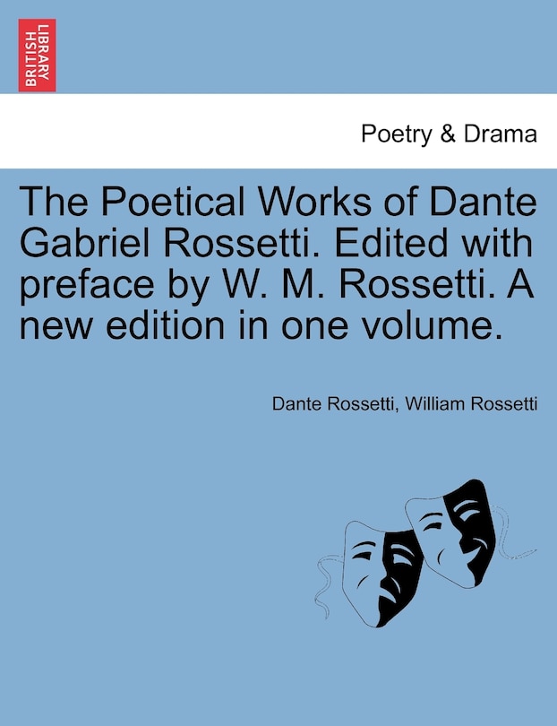 Front cover_The Poetical Works Of Dante Gabriel Rossetti. Edited With Preface By W. M. Rossetti. A New Edition In One Volume.