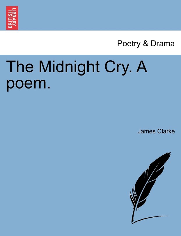 The Midnight Cry. A Poem.