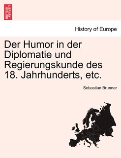Front cover_Der Humor In Der Diplomatie Und Regierungskunde Des 18. Jahrhunderts, Etc.