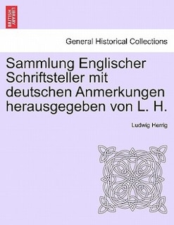 Front cover_Sammlung Englischer Schriftsteller Mit Deutschen Anmerkungen Herausgegeben Von L. H.