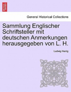 Front cover_Sammlung Englischer Schriftsteller Mit Deutschen Anmerkungen Herausgegeben Von L. H.