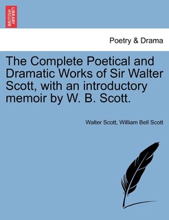 Front cover_The Complete Poetical And Dramatic Works Of Sir Walter Scott, With An Introductory Memoir By W. B. Scott.