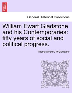 Front cover_William Ewart Gladstone And His Contemporaries