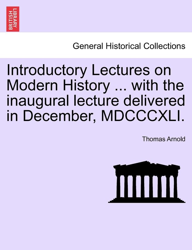 Couverture_Introductory Lectures On Modern History ... With The Inaugural Lecture Delivered In December, Mdcccxli.
