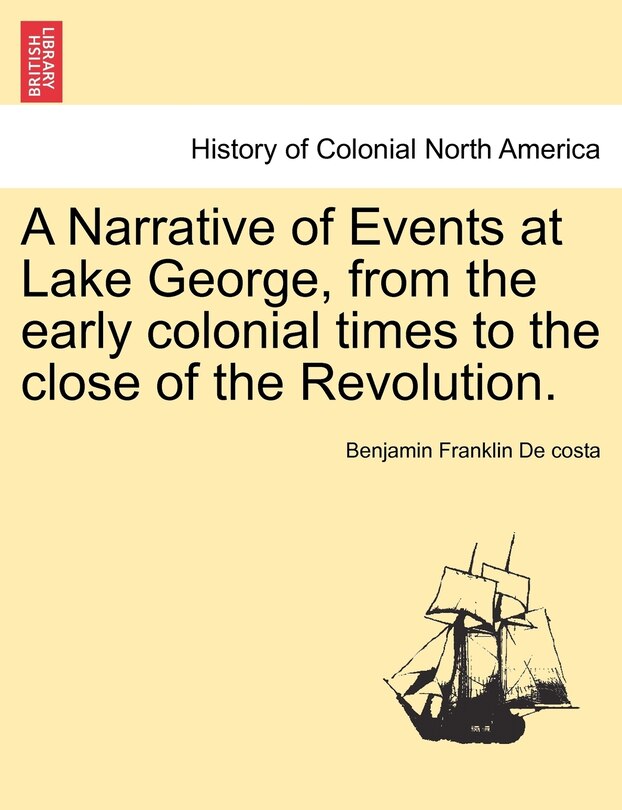 Front cover_A Narrative Of Events At Lake George, From The Early Colonial Times To The Close Of The Revolution.