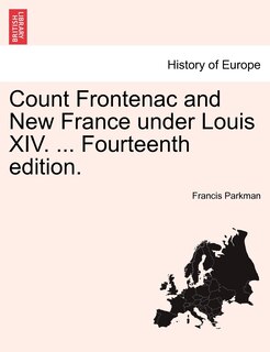 Front cover_Count Frontenac And New France Under Louis Xiv. ... Fourteenth Edition.