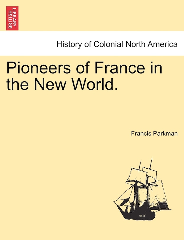 Pioneers Of France In The New World.