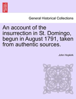 Couverture_An Account Of The Insurrection In St. Domingo, Begun In August 1791, Taken From Authentic Sources.