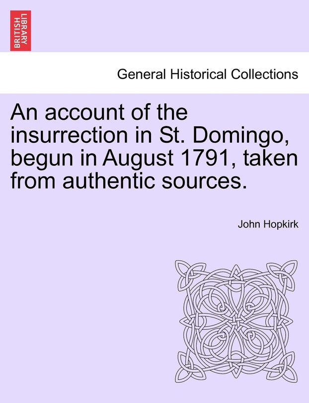Couverture_An Account Of The Insurrection In St. Domingo, Begun In August 1791, Taken From Authentic Sources.