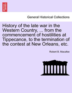 Front cover_History Of The Late War In The Western Country, ... From The Commencement Of Hostilities At Tippecance, To The Termination Of The Contest At New Orleans, Etc.