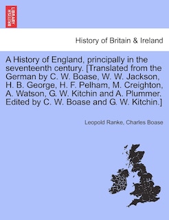 Couverture_A History Of England, Principally In The Seventeenth Century. [translated From The German By C. W. Boase, W. W. Jackson, H. B. George, H. F. Pelham, M. Creighton, A. Watson, G. W. Kitchin And A. Plummer. Edited By C. W. Boase And G. W. Kitchin.]