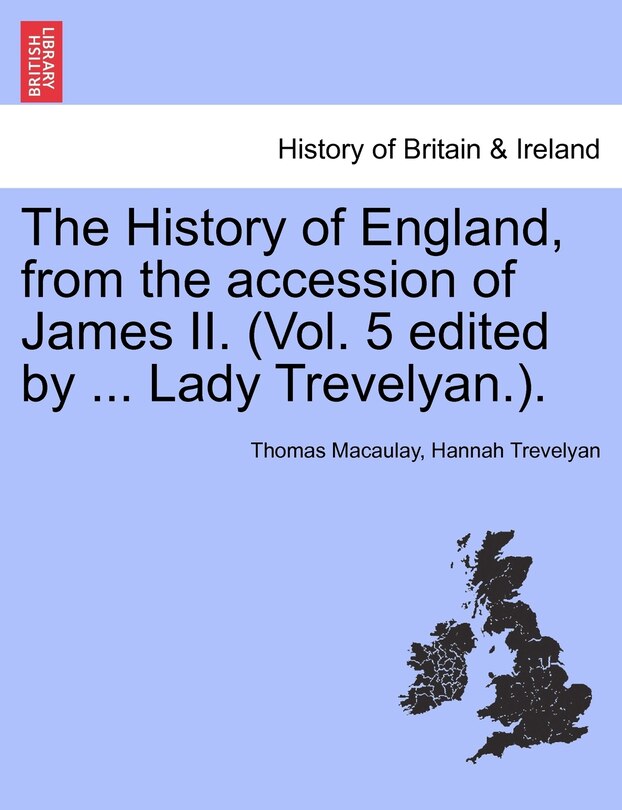 Front cover_The History Of England, From The Accession Of James Ii. (vol. 5 Edited By ... Lady Trevelyan.).