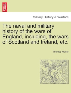 Front cover_The Naval And Military History Of The Wars Of England, Including, The Wars Of Scotland And Ireland, Etc. Vol. I