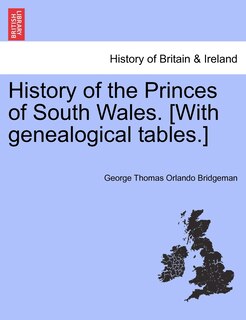 Couverture_History Of The Princes Of South Wales. [with Genealogical Tables.]