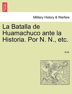 Front cover_La Batalla De Huamachuco Ante La Historia. Por N. N., Etc.