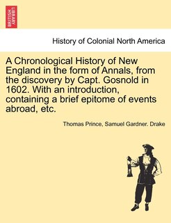 Front cover_A Chronological History Of New England In The Form Of Annals, From The Discovery By Capt. Gosnold In 1602. With An Introduction, Containing A Brief Epitome Of Events Abroad, Etc.