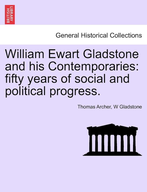Front cover_William Ewart Gladstone And His Contemporaries