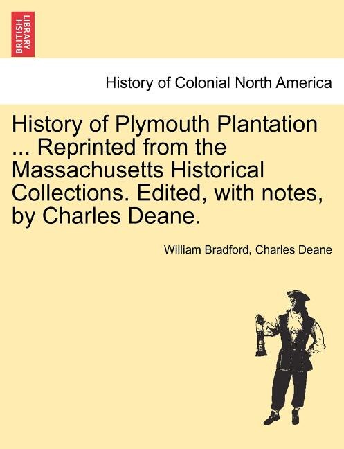 Front cover_History of Plymouth Plantation ... Reprinted from the Massachusetts Historical Collections. Edited, with notes, by Charles Deane.