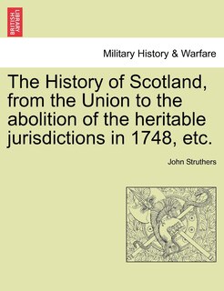 Front cover_The History Of Scotland, From The Union To The Abolition Of The Heritable Jurisdictions In 1748, Etc.