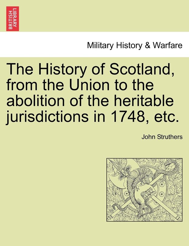 Front cover_The History Of Scotland, From The Union To The Abolition Of The Heritable Jurisdictions In 1748, Etc.