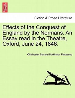 Couverture_Effects Of The Conquest Of England By The Normans. An Essay Read In The Theatre, Oxford, June 24, 1846.