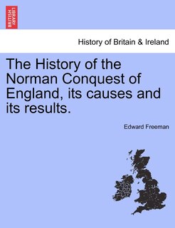 Front cover_The History Of The Norman Conquest Of England, Its Causes And Its Results.