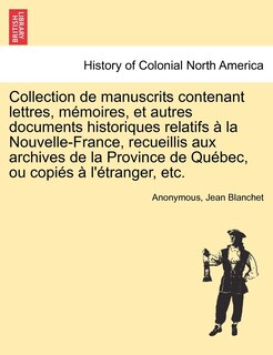 Front cover_Collection de manuscrits contenant lettres, mémoires, et autres documents historiques relatifs à la Nouvelle-France, recueillis aux archives de la Province de Québec, ou copiés à l'étranger, etc, vol. IV