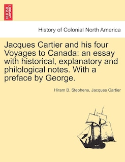 Front cover_Jacques Cartier And His Four Voyages To Canada