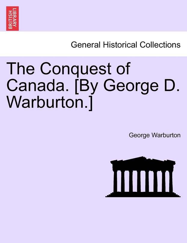 Couverture_The Conquest Of Canada. [by George D. Warburton.]