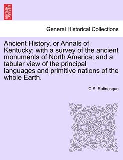 Front cover_Ancient History, Or Annals Of Kentucky; With A Survey Of The Ancient Monuments Of North America; And A Tabular View Of The Principal Languages And Primitive Nations Of The Whole Earth.