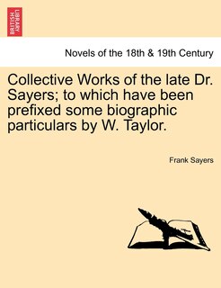 Front cover_Collective Works Of The Late Dr. Sayers; To Which Have Been Prefixed Some Biographic Particulars By W. Taylor.