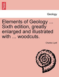 Front cover_Elements Of Geology ... Sixth Edition, Greatly Enlarged And Illustrated With ... Woodcuts.