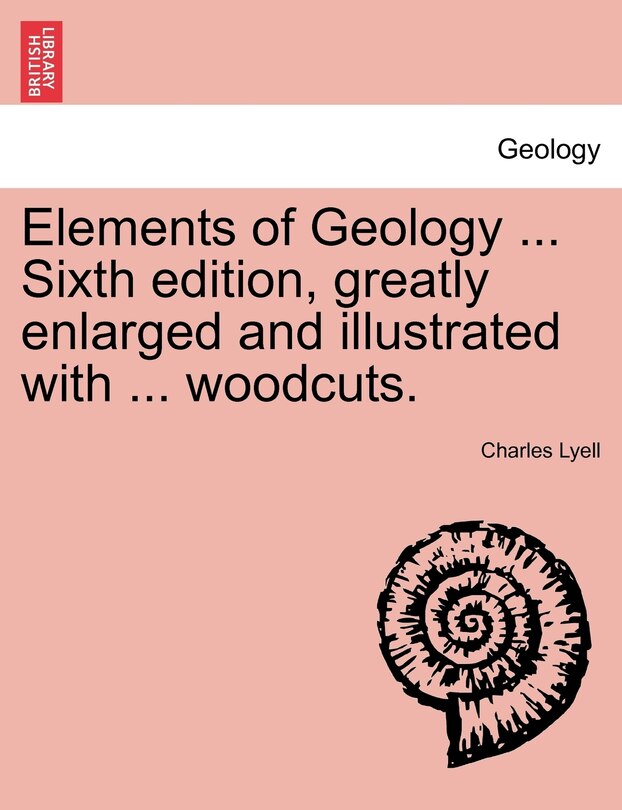 Front cover_Elements Of Geology ... Sixth Edition, Greatly Enlarged And Illustrated With ... Woodcuts.