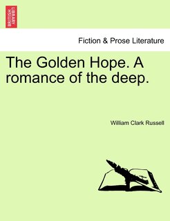 Front cover_The Golden Hope. A Romance Of The Deep.