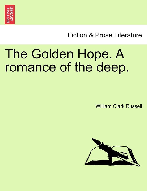 Front cover_The Golden Hope. A Romance Of The Deep.